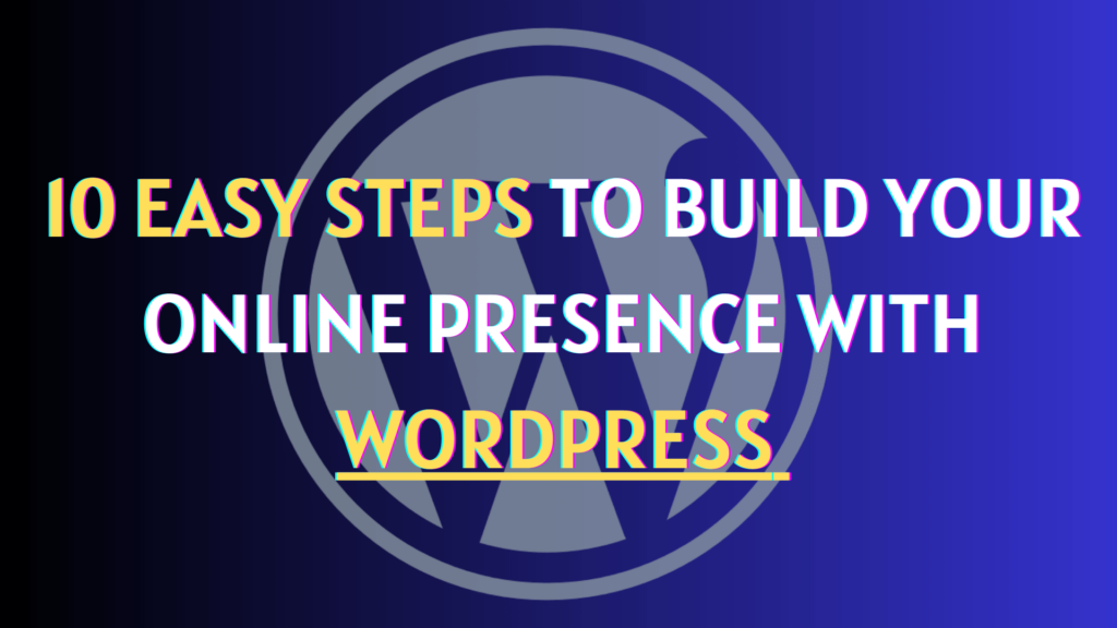 10 Easy Steps To Make WordPress Website