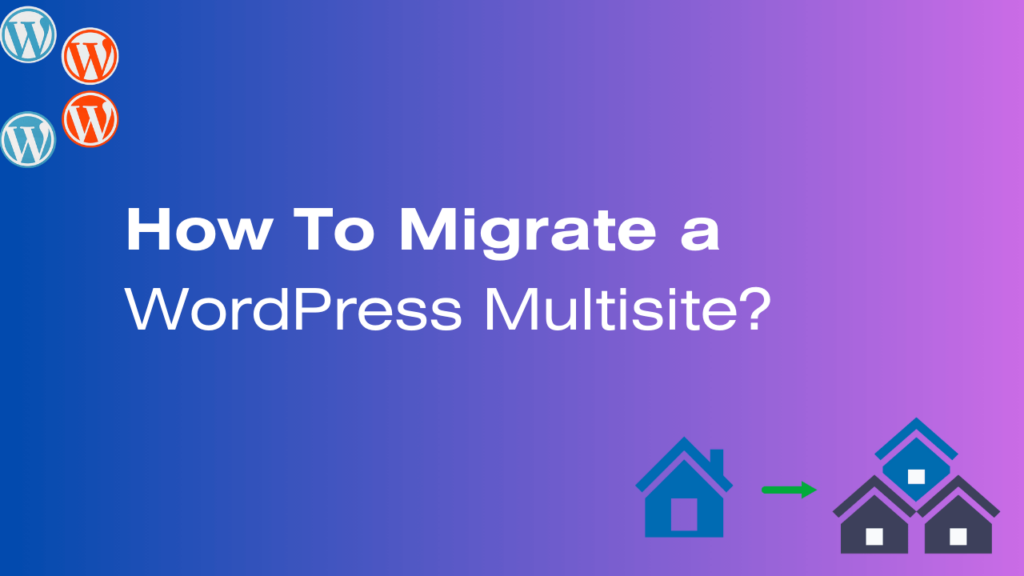 How To Migrate a WordPress Multisite?